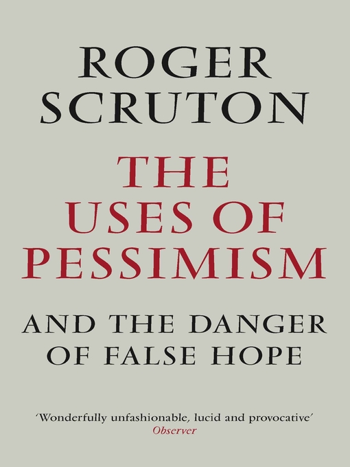 Title details for The Uses of Pessimism by Roger Scruton - Available